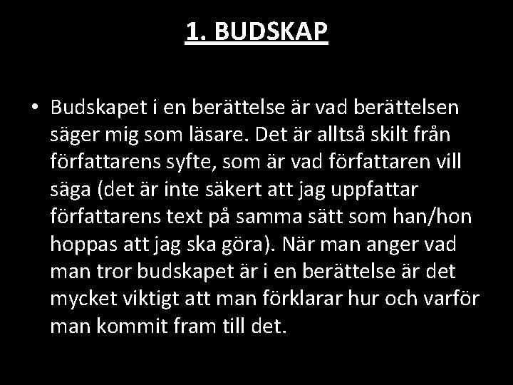 1. BUDSKAP • Budskapet i en berättelse är vad berättelsen säger mig som läsare.