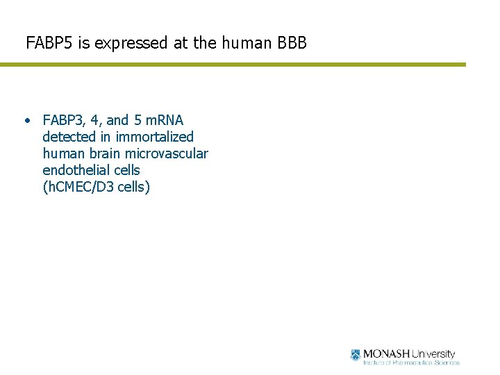 FABP 5 is expressed at the human BBB • FABP 3, 4, and 5 FABP 5 is expressed at the human BBB • FABP 3, 4, and 5