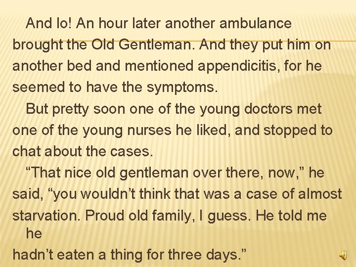 And lo! An hour later another ambulance brought the Old Gentleman. And they put