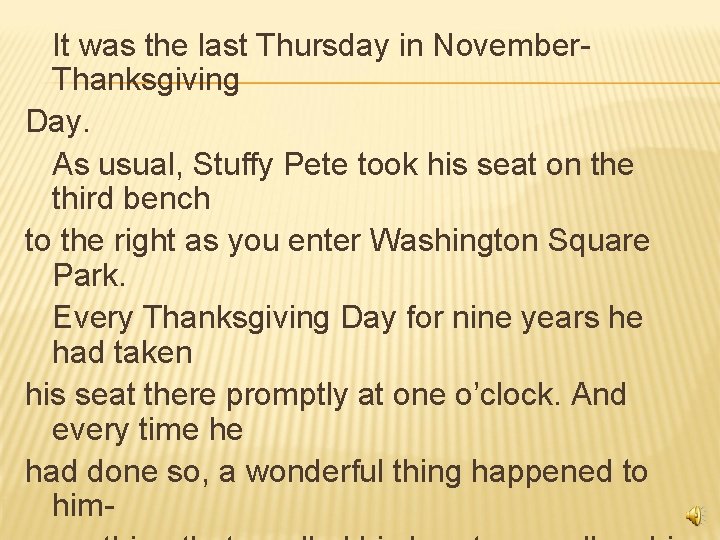 It was the last Thursday in November. Thanksgiving Day. As usual, Stuffy Pete took