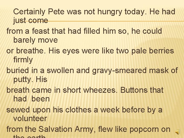 Certainly Pete was not hungry today. He had just come from a feast that