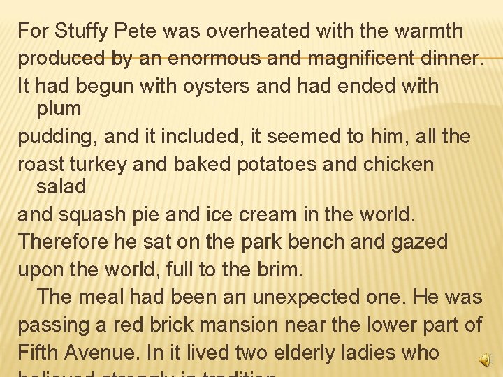 For Stuffy Pete was overheated with the warmth produced by an enormous and magnificent