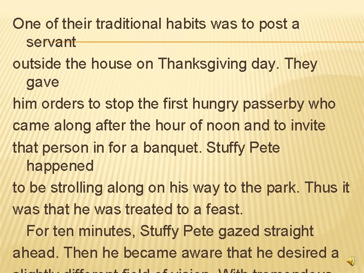 One of their traditional habits was to post a servant outside the house on