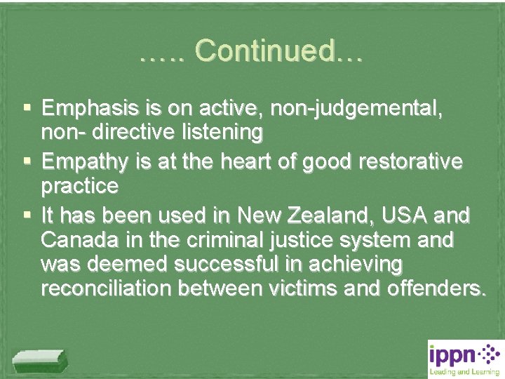 …. . Continued… § Emphasis is on active, non-judgemental, non- directive listening § Empathy