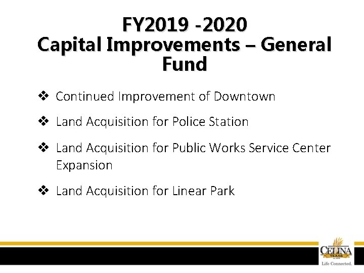 FY 2019 -2020 Capital Improvements – General Fund v Continued Improvement of Downtown v