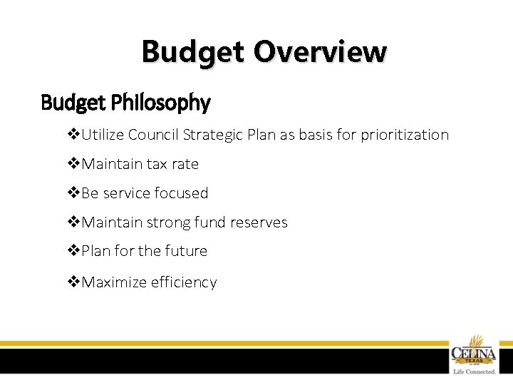 Budget Overview Budget Philosophy v. Utilize Council Strategic Plan as basis for prioritization v.