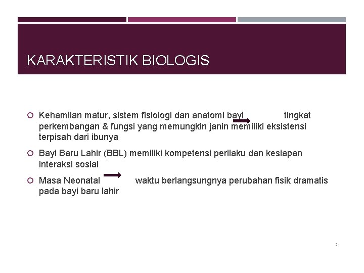 KARAKTERISTIK BIOLOGIS Kehamilan matur, sistem fisiologi dan anatomi bayi tingkat perkembangan & fungsi yang