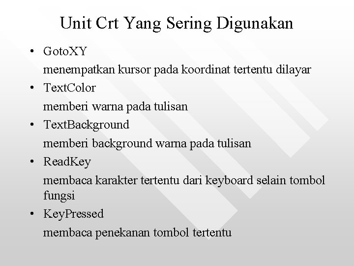 Unit Crt Yang Sering Digunakan • Goto. XY menempatkan kursor pada koordinat tertentu dilayar