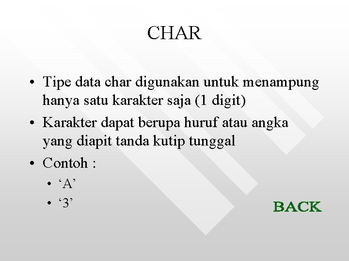 CHAR • Tipe data char digunakan untuk menampung hanya satu karakter saja (1 digit)