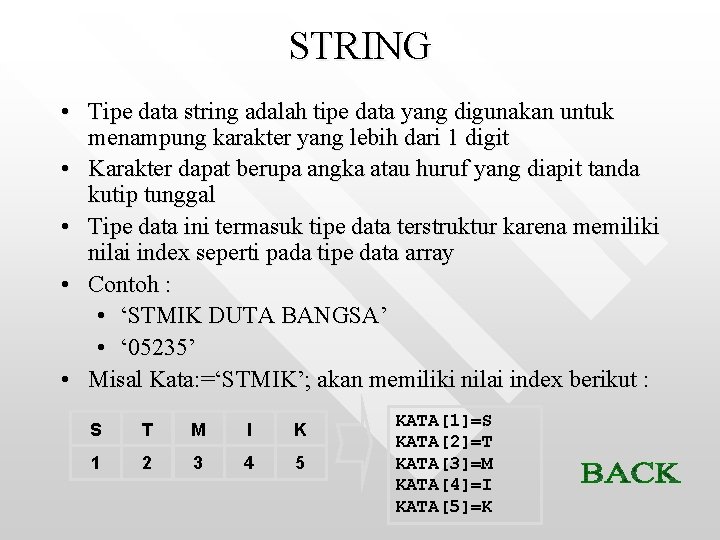 STRING • Tipe data string adalah tipe data yang digunakan untuk menampung karakter yang