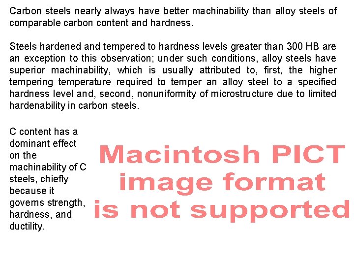 Carbon steels nearly always have better machinability than alloy steels of comparable carbon content