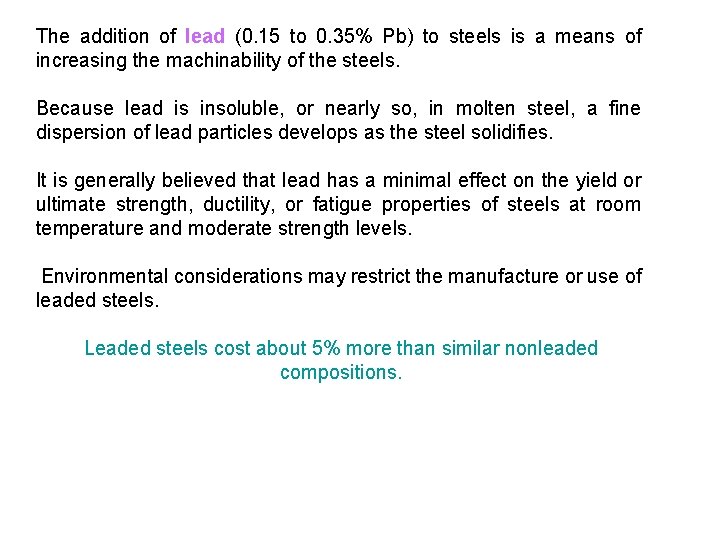 The addition of lead (0. 15 to 0. 35% Pb) to steels is a