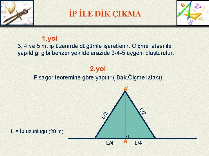 İP İLE DİK ÇIKMA 1. yol 3, 4 ve 5 m. ip üzerinde düğümle