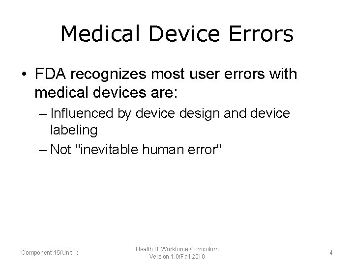 Medical Device Errors • FDA recognizes most user errors with medical devices are: –