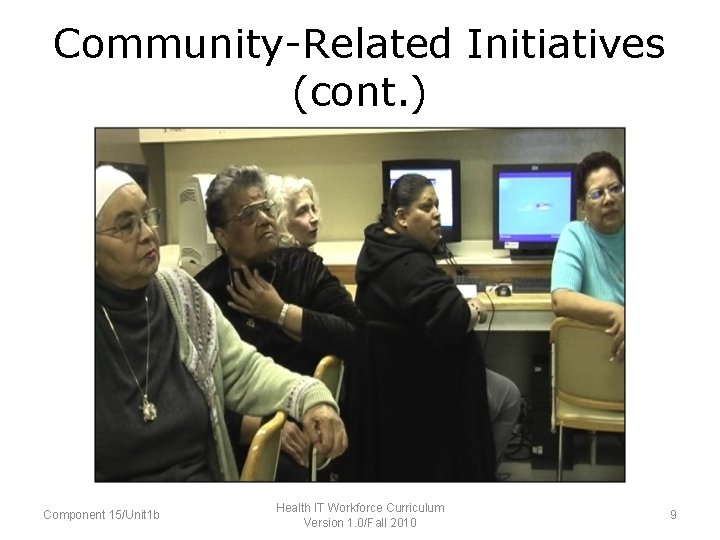 Community-Related Initiatives (cont. ) Component 15/Unit 1 b Health IT Workforce Curriculum Version 1.