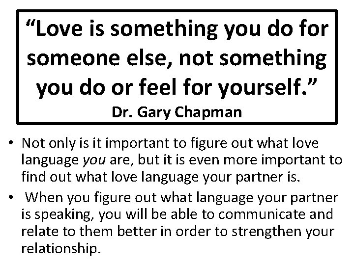 “Love is something you do for someone else, not something you do or feel