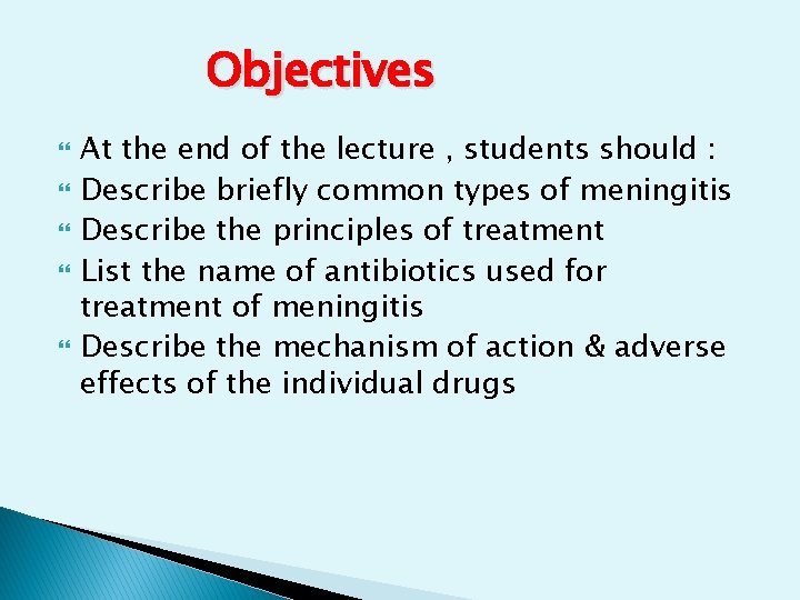 Objectives At the end of the lecture , students should : Describe briefly common Objectives At the end of the lecture , students should : Describe briefly common