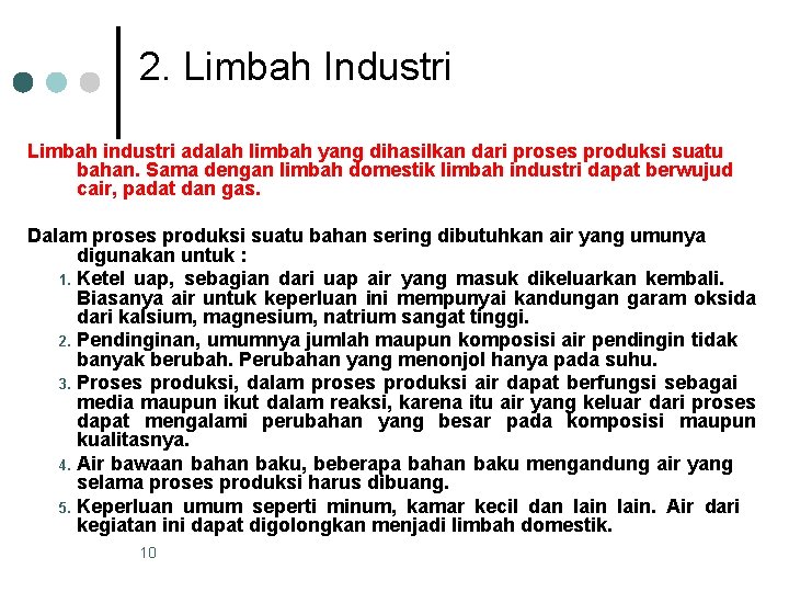 2. Limbah Industri Limbah industri adalah limbah yang dihasilkan dari proses produksi suatu bahan.