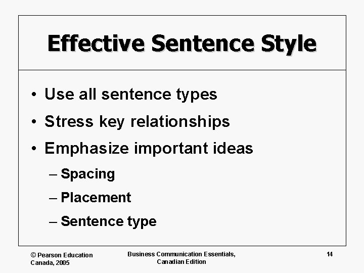 Effective Sentence Style • Use all sentence types • Stress key relationships • Emphasize