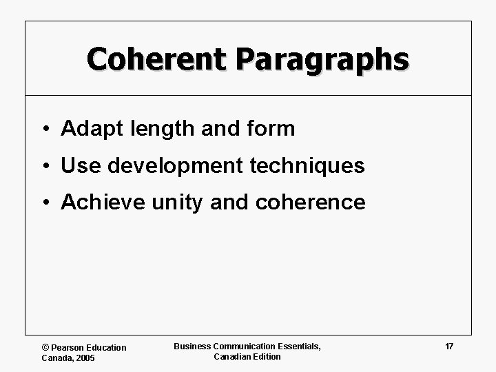 Coherent Paragraphs • Adapt length and form • Use development techniques • Achieve unity
