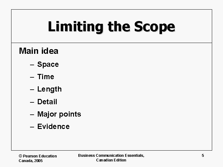 Limiting the Scope Main idea – Space – Time – Length – Detail –