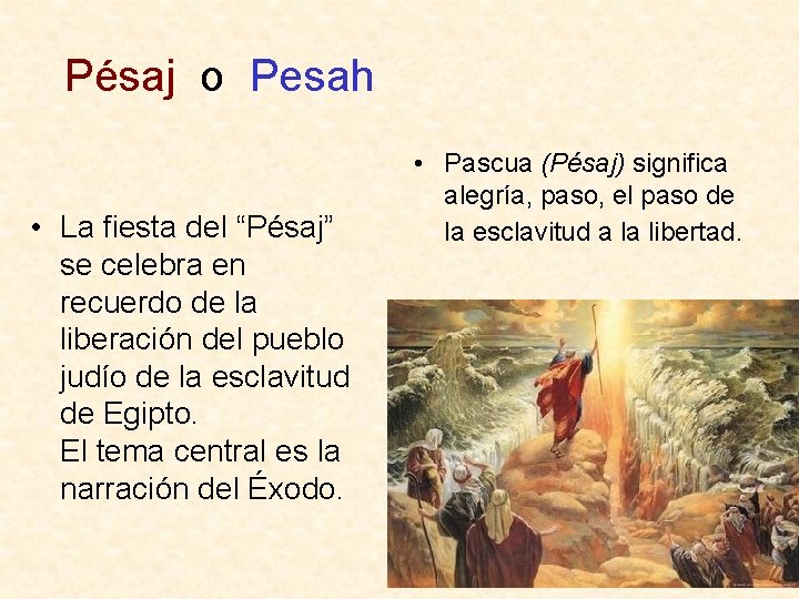 Pésaj o Pesah • La fiesta del “Pésaj” se celebra en recuerdo de la