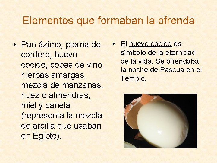 Elementos que formaban la ofrenda • Pan ázimo, pierna de • El huevo cocido