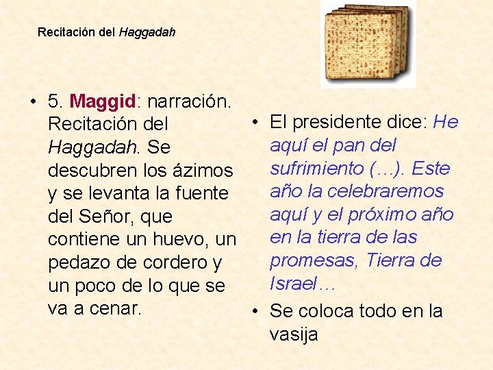 Recitación del Haggadah • 5. Maggid: narración. • El presidente dice: He Recitación del