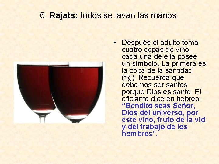 6. Rajats: todos se lavan las manos. • Después el adulto toma cuatro copas