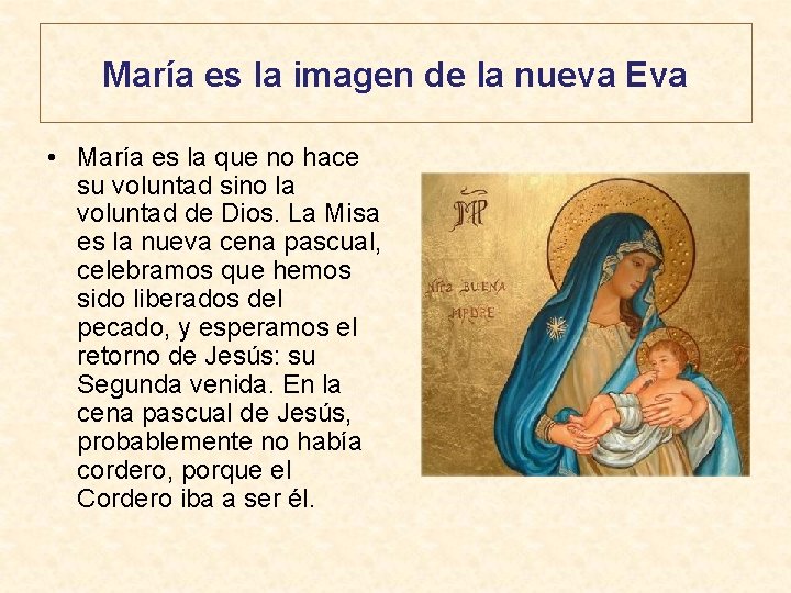 María es la imagen de la nueva Eva • María es la que no
