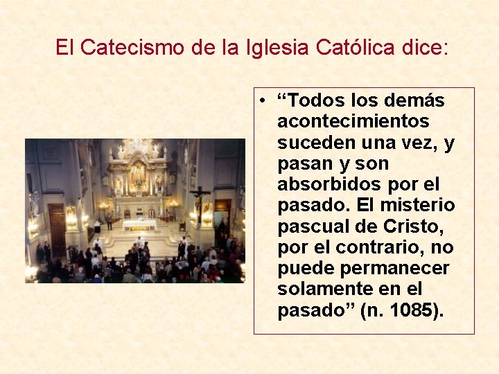 El Catecismo de la Iglesia Católica dice: • “Todos los demás acontecimientos suceden una