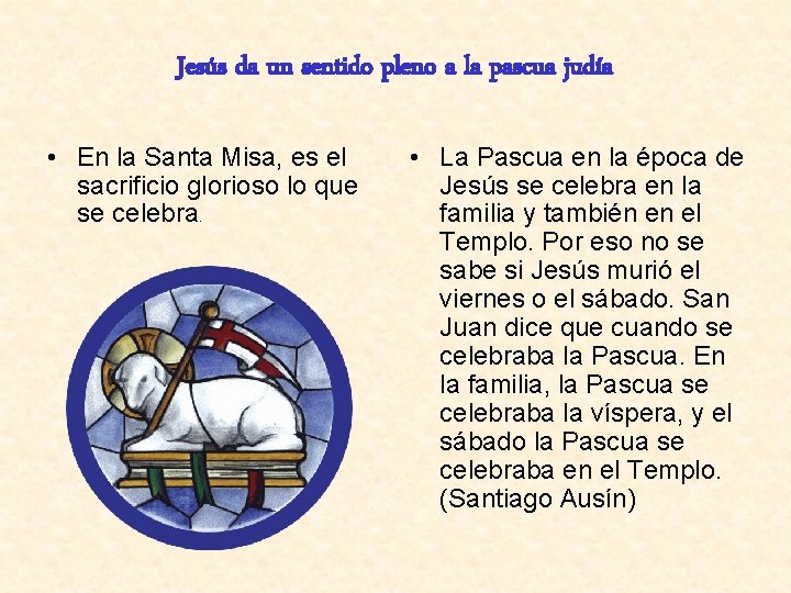 Jesús da un sentido pleno a la pascua judía • En la Santa Misa,