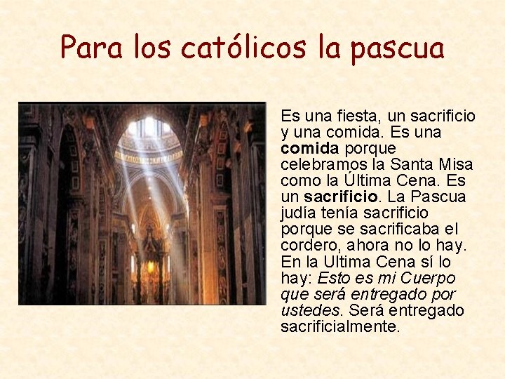 Para los católicos la pascua • Es una fiesta, un sacrificio y una comida.