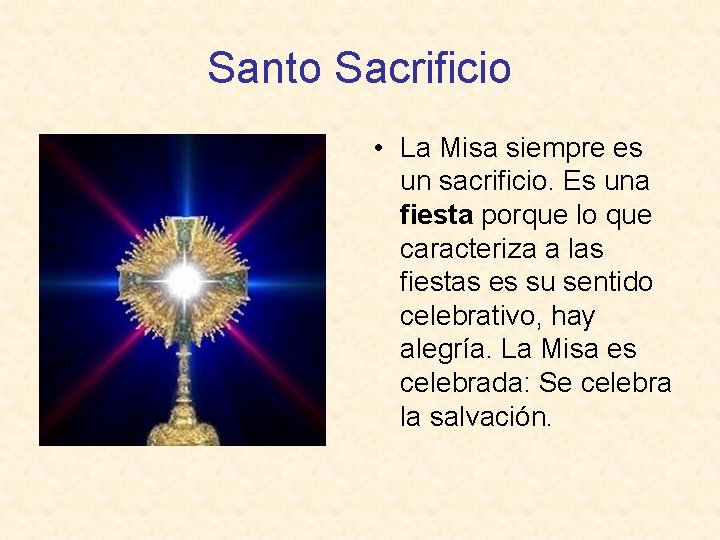 Santo Sacrificio • La Misa siempre es un sacrificio. Es una fiesta porque lo