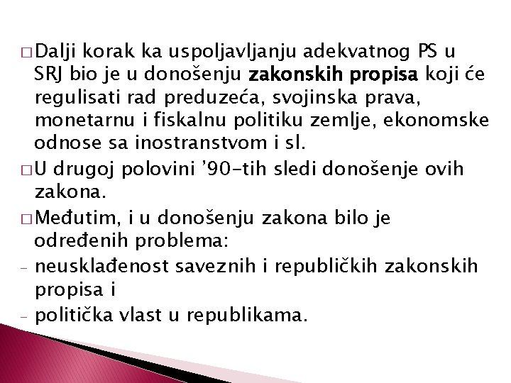 � Dalji korak ka uspoljavljanju adekvatnog PS u SRJ bio je u donošenju zakonskih