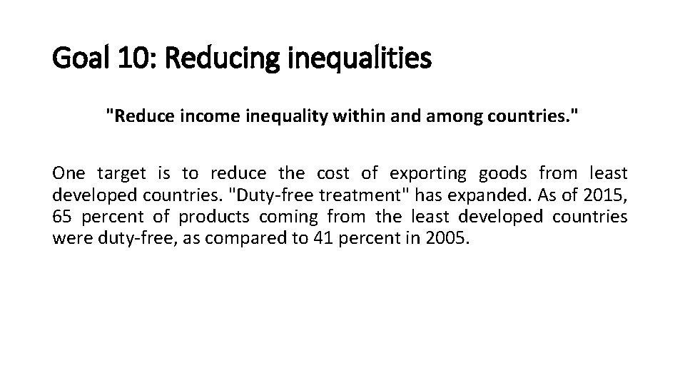 Goal 10: Reducing inequalities "Reduce income inequality within and among countries. " One target