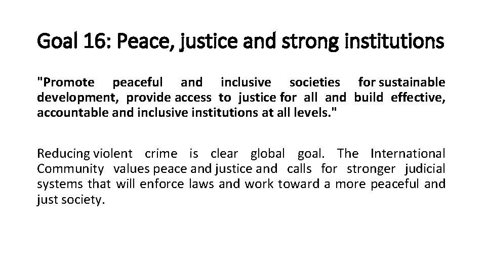 Goal 16: Peace, justice and strong institutions "Promote peaceful and inclusive societies for sustainable