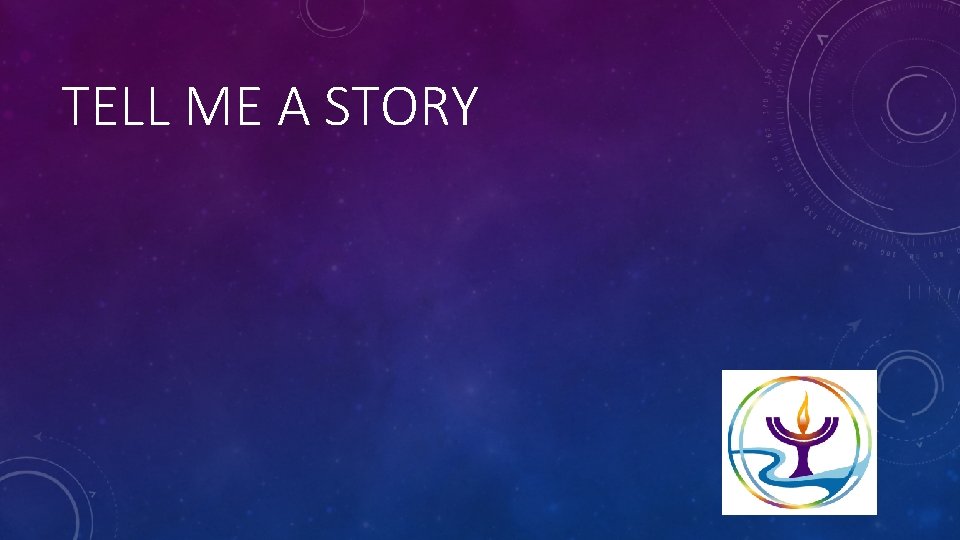 TELL ME A STORY 