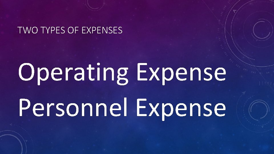 TWO TYPES OF EXPENSES Operating Expense Personnel Expense 