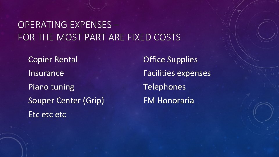 OPERATING EXPENSES – FOR THE MOST PART ARE FIXED COSTS Copier Rental Office Supplies