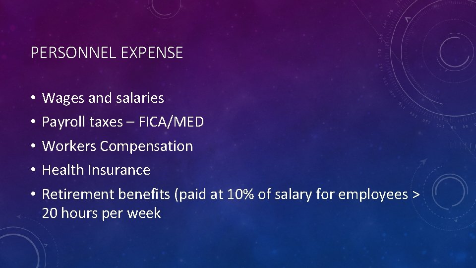 PERSONNEL EXPENSE • • • Wages and salaries Payroll taxes – FICA/MED Workers Compensation