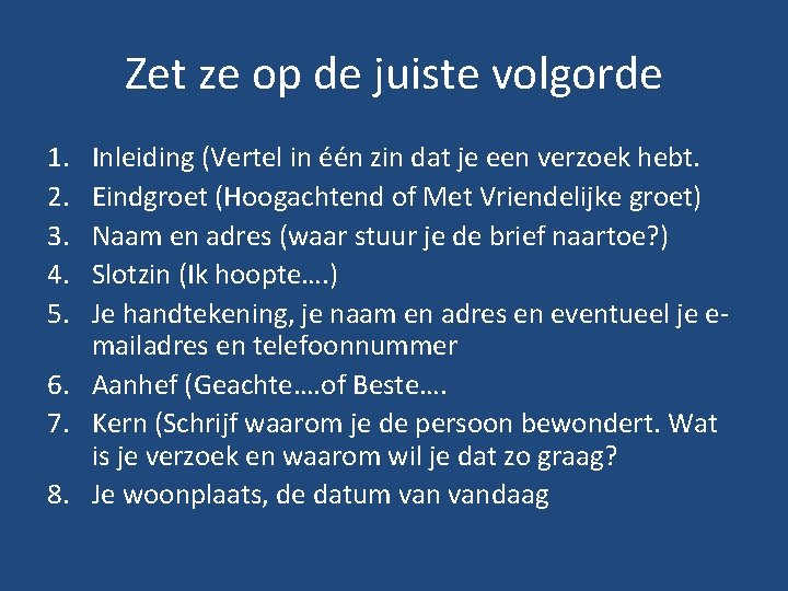 Zet ze op de juiste volgorde 1. 2. 3. 4. 5. Inleiding (Vertel in