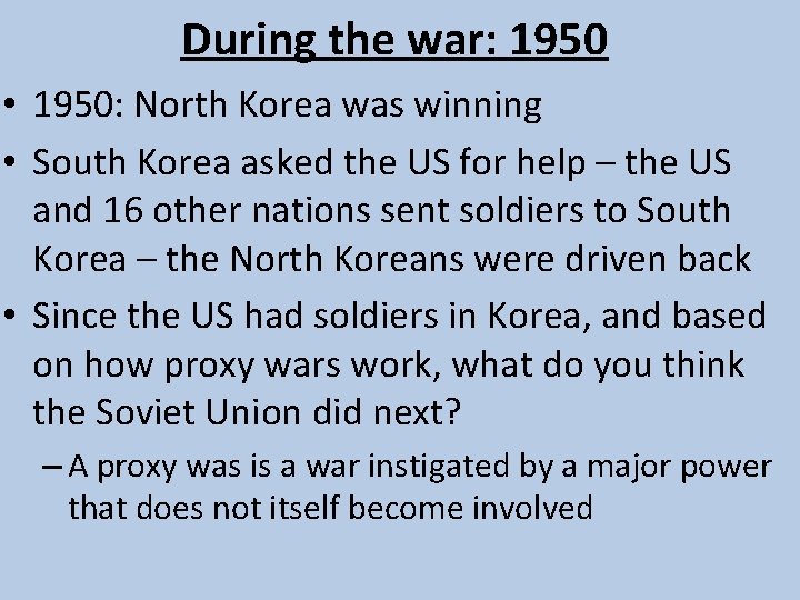 During the war: 1950 • 1950: North Korea was winning • South Korea asked