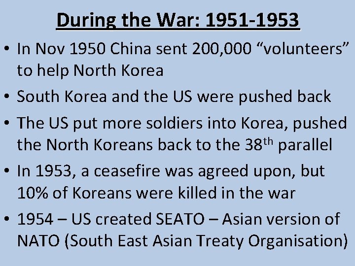 During the War: 1951 -1953 • In Nov 1950 China sent 200, 000 “volunteers”