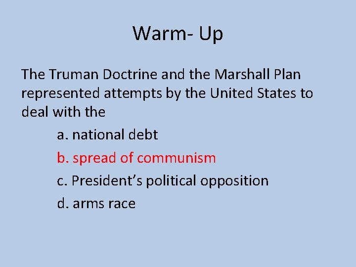 Warm- Up The Truman Doctrine and the Marshall Plan represented attempts by the United