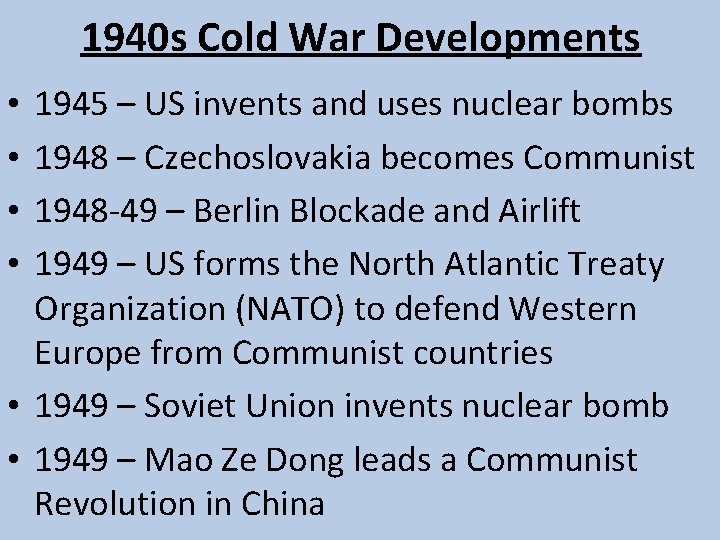 1940 s Cold War Developments 1945 – US invents and uses nuclear bombs 1948