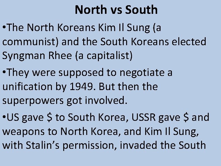 North vs South • The North Koreans Kim Il Sung (a communist) and the