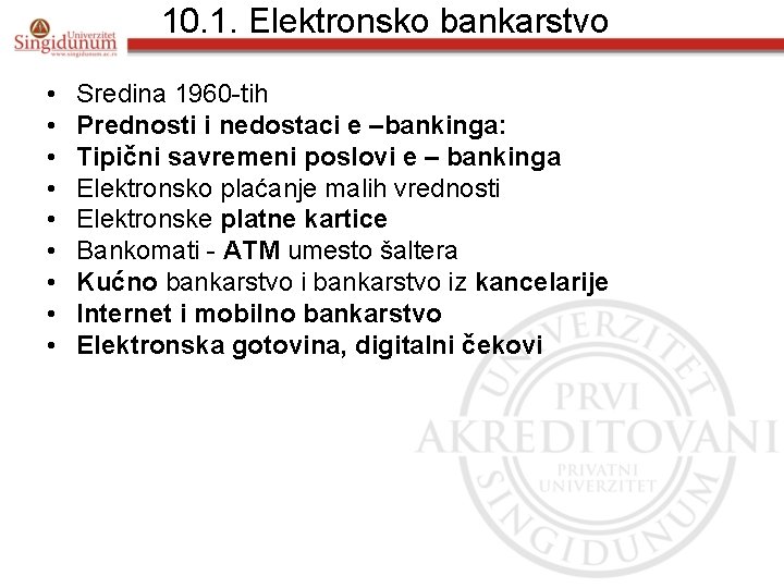 10. 1. Elektronsko bankarstvo • • • Sredina 1960 -tih Prednosti i nedostaci e