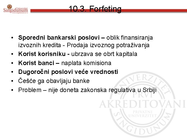 10. 3. Forfeting • Sporedni bankarski poslovi – oblik finansiranja izvoznih kredita - Prodaja