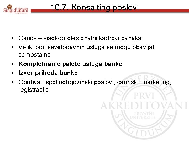 10. 7. Konsalting poslovi • Osnov – visokoprofesionalni kadrovi banaka • Veliki broj savetodavnih